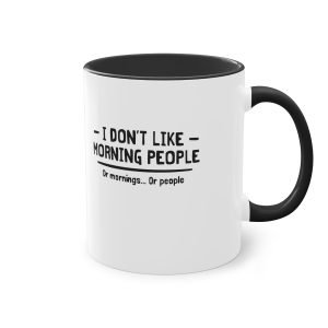 I don't like morning people 11oz Mug.