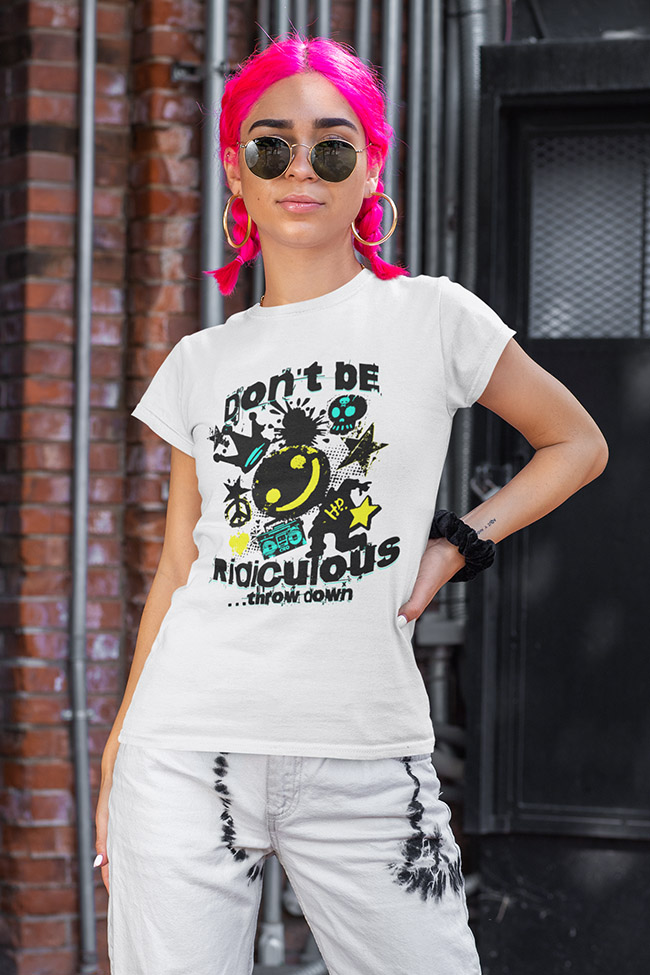 Don't be ridiculous - Street Art HipHop Tee